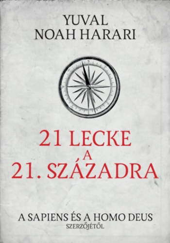 Yuval Noah Harari - 21 lecke a 21. szzadra