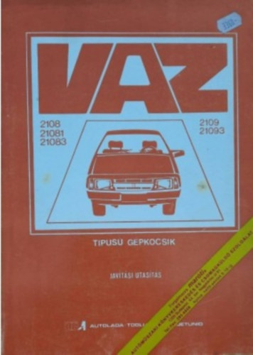VAZ (LADA) -2108, VAZ (LADA)- 21081, VAZ-(LADA) 21083, VAZ(LADA) -2109, VAZ(LADA) -21093 t�pus� g�pkocsik jav�t�si utas�t�s