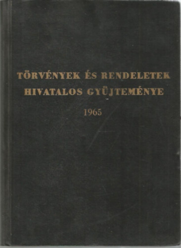 T�rv�nyek �s rendeletek hivatalos gy�jtem�nye 1965