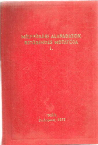 Marczell Ferencné (szerk.) - Mélyfúrási alapadatok betűrendes mutatója I.