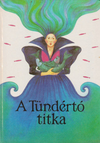 Dr. Timaffy László (szerk.) - A Tündértó titka