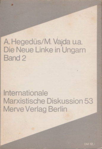 A. Hegeds/M. Vajda - Die Neue Linke in Ungarn Band2 - Internationale Marxistische Diskussion 53