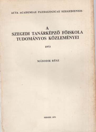 Megyeri Jnos - A Szegedi Tanrkpz Fiskola Tudomnyos Kzlemnyei II. rsz  1973 - ( Termszettudomny )