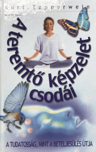 Kurt Tepperwein - A teremt� k�pzelet csod�i