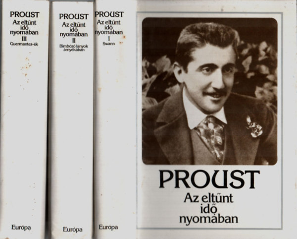 Marcel Proust - Az elt�nt id� nyom�ban I-III.: Swann + Bimb�z� l�nyok �rny�k�ban + Guermantes-�k