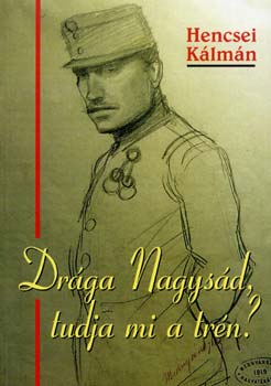 Hencsei K�lm�n - Dr�ga Nagys�d, tudja mi a tr�n?