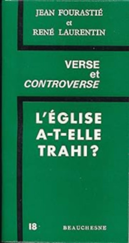 Jean Fourasti Ren Laurentin - Verse et Controverse - L'glise A-T-Elle Trahi? (Vers s vita - Az egyhz elrulta?)(ditions Beauchesne)