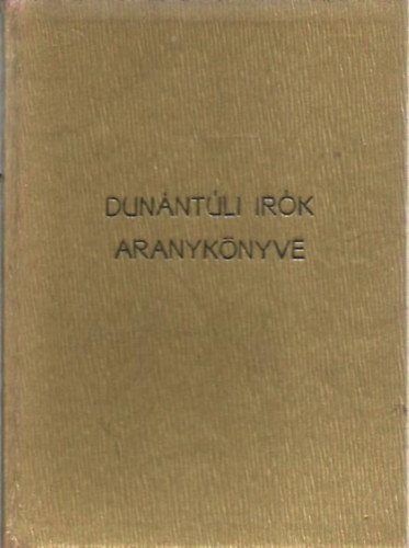 Tat�r J�nos - Dun�nt�li antol�gia (Dun�nt�l bokr�ta) (A dun�nt�li �r�k aranyk�nyve)