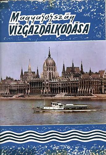 Mayer L�szl�  (f�szerk.) - Magyarorsz�g v�zgazd�lkod�sa