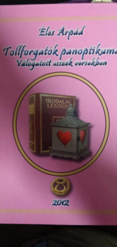 �les �rp�d - Tollforgat�k panoptikuma -v�logatott essz�k versekben