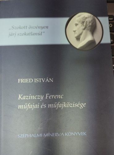 Fried Istvn - Fried Istvn - Kazinczy Ferenc mfajai s mfajkzisge