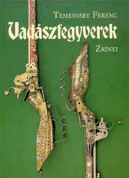 Temesváry Ferenc - Vadászfegyverek