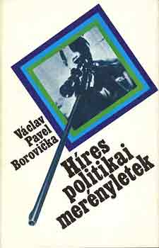 Pavel V. Borovicka - H�res politikai mer�nyletek