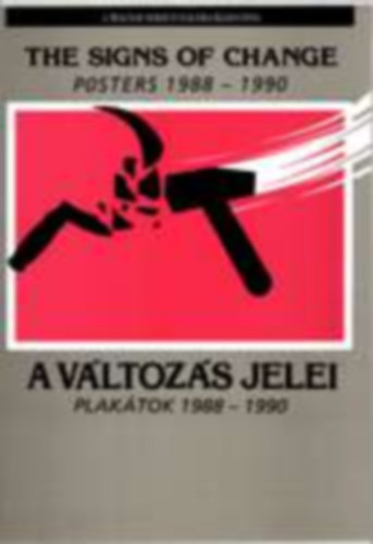 Magyar Nemzeti Gal�ria - A v�ltoz�s jelei: Plak�tok 1988-1990-The sings of change: Posters...
