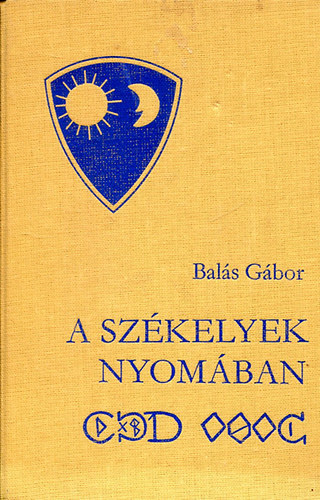 Balás Gábor - A székelyek nyomában