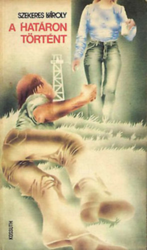 Szekeres K�roly: - A hat�ron t�rt�nt