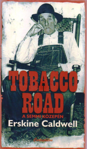 Erskine Caldwell - Tobacco Road - A semmi k�zep�n