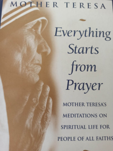 Mother Teresa - Everything starts from prayer (Minden az im�val kezd�dik -Angol nyelv�)