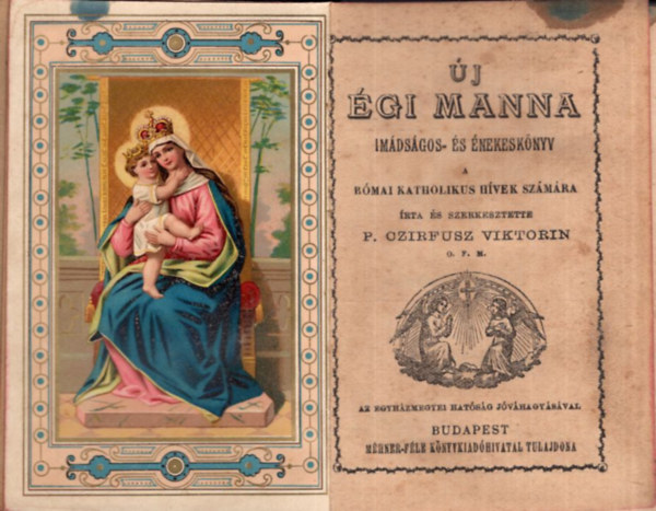 P. Ozirfusz Viktorin - Új égi manna , Imádságos- és énekeskönyv a katholikus hívek számára