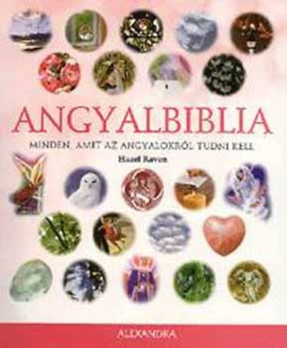 Hazel Raven - Angyalbiblia - Minden,amit az angyalokról tudni kell