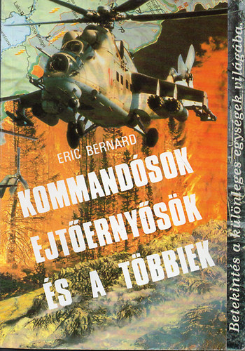 Eric Bernard - Kommand�sok, ejt�erny�s�k �s a t�bbiek