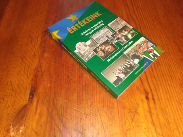 Több szerző - Értékeink Százéves a szlovákiai magyar közösség Hetvenéves a Csemadok