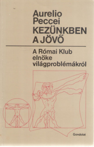 Aurelio Peccei - Kez�nkben a j�v�