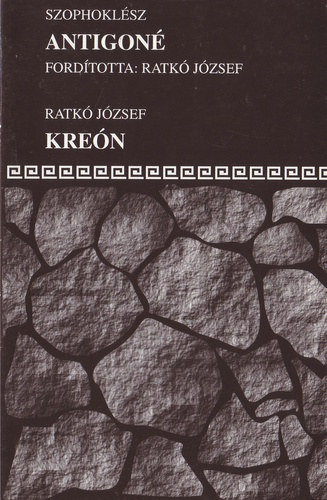 Szophokl�sz Ratk� J�zsef - Antigon� / Kre�n