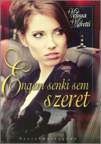 Melissa Moretti - Engem senki sem szeret