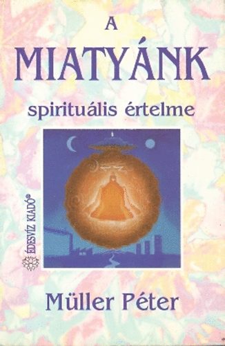 Müller Péter - A Miatyánk spirituális értelme