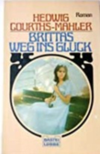 Hedwig Courths-Mahler - Brittas Weg ins Glck