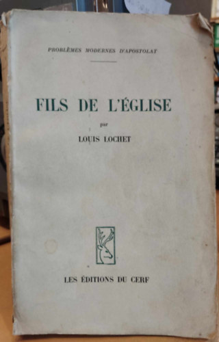 Louis Lochet - Fils de L'Église (Problémes Modernes D'Apostolat) Az Egyház fiai (Az apostolkodás modern problémái)