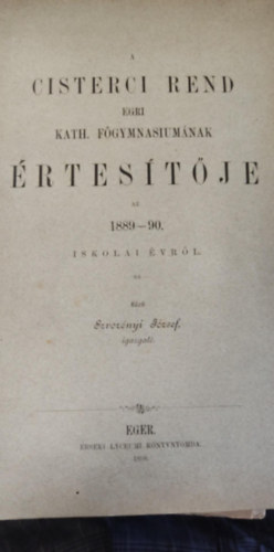 A cisterci rend egri kath. főgymnasiumának értesítője az 1889-90. iskolai évről