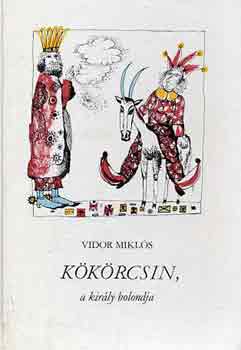 Vidor Miklós - Kökörcsin, a király bolondja