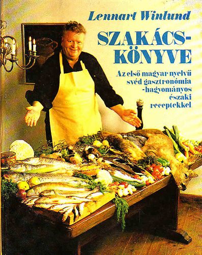 Lennart Winlund - Szakcsknyv (az els magyar nyelv svd gasztronmia...)