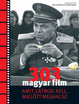 303 magyar film, amit l�tnod kell miel�tt meghalsz
