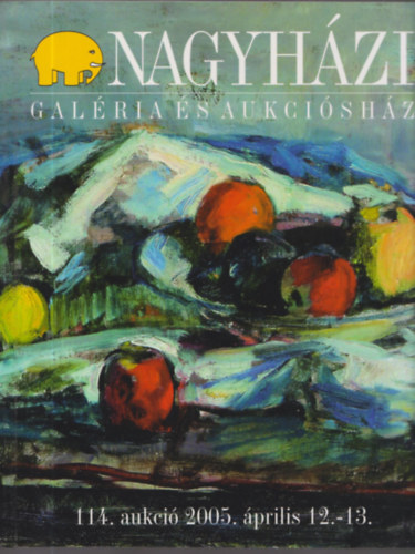 Nagyhzi galria - Nagyhzi Galria s Aukcishz: 114. aukci 2005. prilis