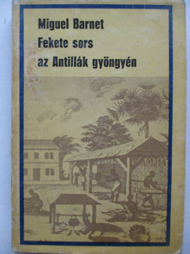 Miguel Barnet - Fekete sors az Antillk gyngyn