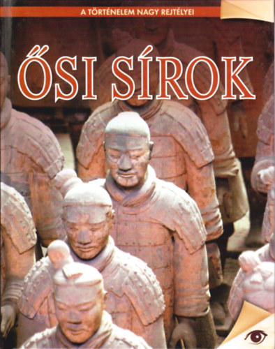 Ősi sírok - A történelem nagy rejtélyei sorozat