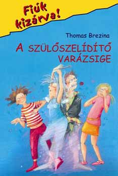 Thomas Brezina - A szlszeldt varzsige