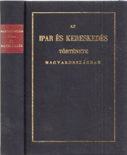 Horvth MIhly - Az ipar s kereskeds trtnete Magyarorszgon