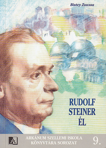 Bistey Zsuzsa - Rudolf Steiner él