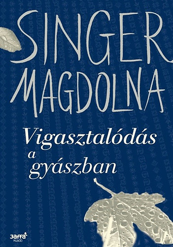 Singer Magdolna - Vigasztalds a gyszban