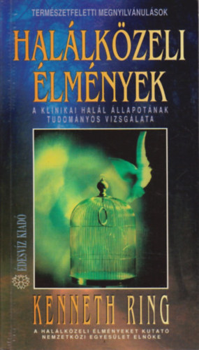 Kenneth Ring - Hal�lk�zeli �lm�nyek - Term�szetfeletti megnyilv�nul�sok (A klinikai hal�l �llapot�nak tudom�nyos vizsg�lata)