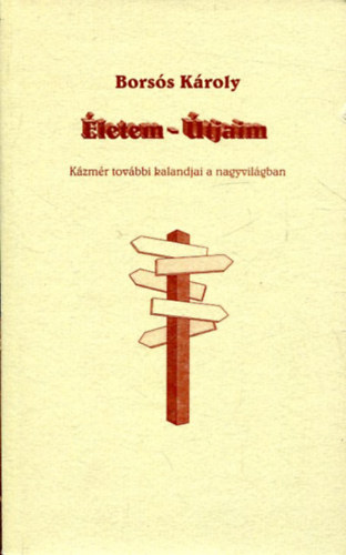 Bors�s K�roly - �letem - �tjaim