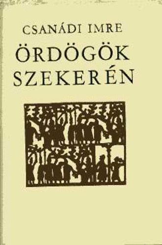 Csanádi Imre - Ördögök szekéren