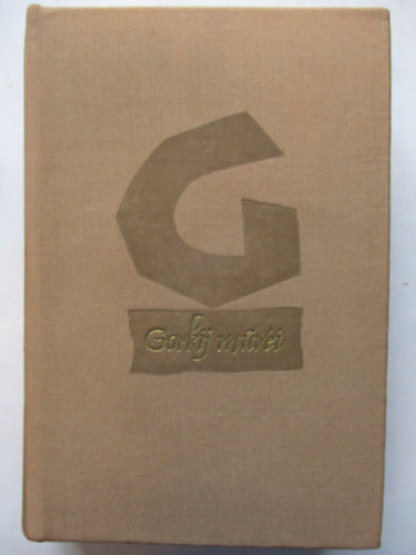 Makszim Gorkij - Színművek - Mesék Itáliáról - Elbeszélések 1908-1913 (Gorkij művei 9.)