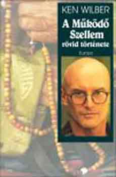 Ken Wilber - A Mkd Szellem rvid trtnete