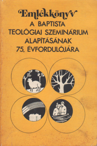 Dr. Somogyi Barnabás - Emlékkönyv a Baptista Teológiai Szeminárium alapításának 75. évfordulójára