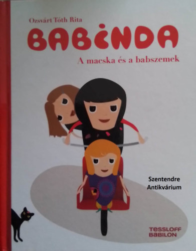 SZERZ Ozsvrt Tth Rita SZERKESZT Mn-Vrhegyi Rka GRAFIKUS Ozsvrt Tth Rita - Babinda 1. - A macska s a babszemek (sajt kppel! szent. ant.)